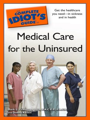 cover image of The Complete Idiot's Guide to Medical Care for the Uninsured